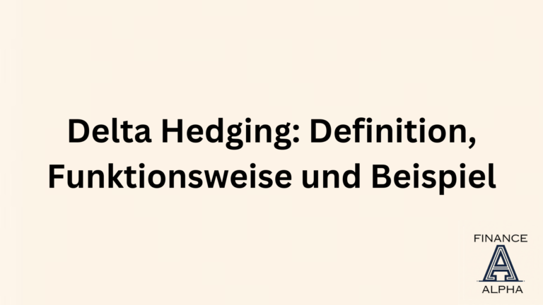 Delta Hedging Definition, Funktionsweise und Beispiel